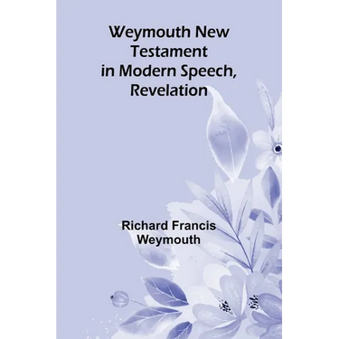 Weymouth New Testament In Modern Speech, Revelation