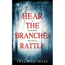 Hear the Branches Rattle: A Horror Novella