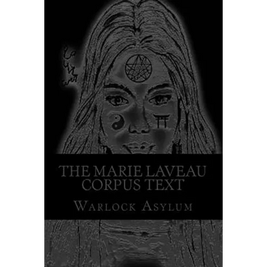 The Marie Laveau Corpus Text: Explorations into the Magical Arts of Ninzuwu as Dictated by Marie Laveau
