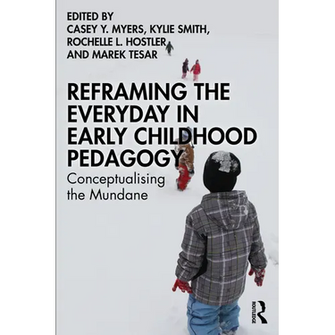 Reframing the Everyday in Early Childhood Pedagogy: Conceptualising the Mundane