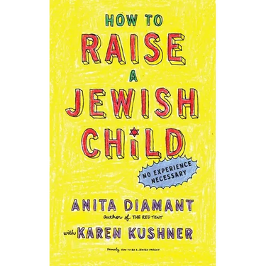 How to Raise a Jewish Child: A Practical Handbook for Family Life