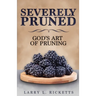 Severely Pruned: God's Art of Pruning