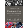American Contradiction: Revolution and Revenge from the 1950s to Now