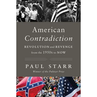 American Contradiction: Revolution and Revenge from the 1950s to Now