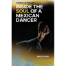 Coming Up for Air Inside the Soul of a Mexican Dancer