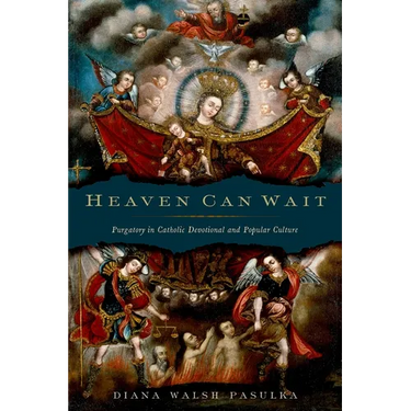 Heaven Can Wait: Purgatory in Catholic Devotional and Popular Culture