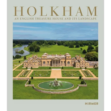 Holkham: An English Treasure House and Its Landscape