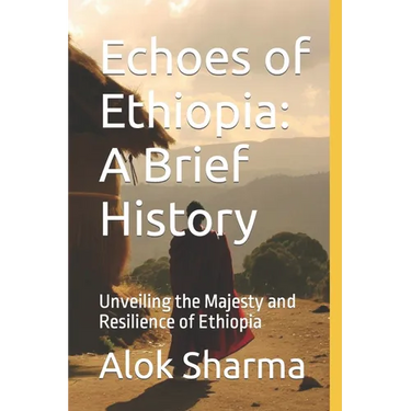 Echoes of Ethiopia: A Brief History: Unveiling the Majesty and Resilience of Ethiopia