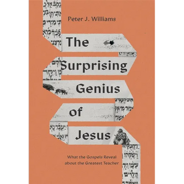The Surprising Genius of Jesus: What the Gospels Reveal about the Greatest Teacher
