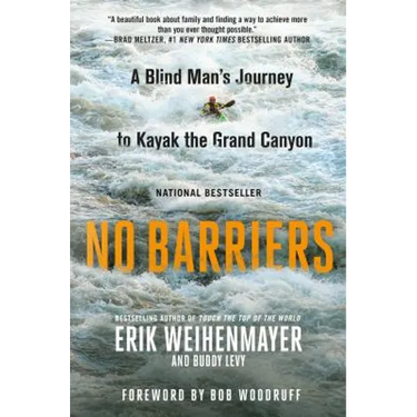 No Barriers: A Blind Man's Journey to Kayak the Grand Canyon