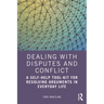 Dealing with Disputes and Conflict: A Self-Help Tool-Kit for Resolving Arguments in Everyday Life