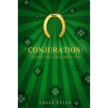 Conjuration: Hoodoo Spells from 1800 to 1920