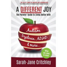 A Different Joy: the Parents' Guide to Living Better With Autism, Dyslexia, ADHD and more...