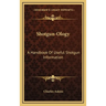 Shotgun-Ology: A Handbook Of Useful Shotgun Information