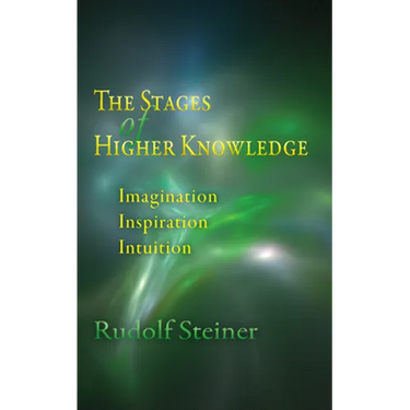 The Stages of Higher Knowledge: Imagination, Inspiration, Intuition (Cw 12)