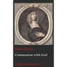 Communion with God: Of Communion with God the Father, Son, and Holy Ghost