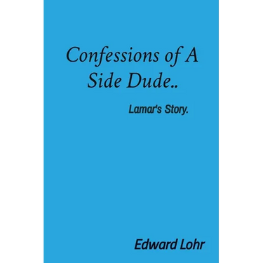 Confessions of A Side Dude..: Lamar's Story.