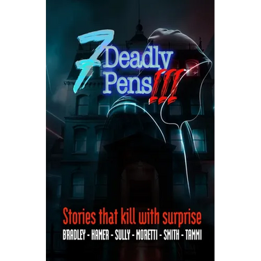 Seven Deadly Pens 3: Short stories that kill with surprise