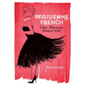 Parisienne French: Chic Phrases, Slang and Style