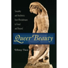 Queer Beauty: Sexuality and Aesthetics from Winckelmann to Freud and Beyond