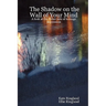 The Shadow on the Wall of Your Mind: A look at the Other side of teenage depression