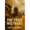 The Trail Westward: Large Print easy to read Western for Seniors with Dementia, Alzheimer's or memory issues