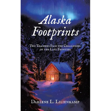 Alaska Footprints: Two Teachers Face the Challenges of the Last Frontier