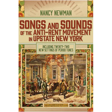 Songs and Sounds of the Anti-Rent Movement in Upstate New York: Including Twenty-Two New Settings of Period Tunes