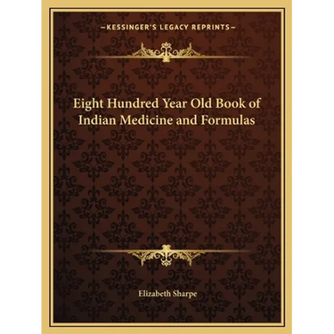 Eight Hundred Year Old Book of Indian Medicine and Formulas