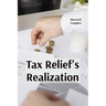 Tax Relief's Realization: Practical strategies for addressing financial burdens through tax forgiveness programs, hardship waivers and alternative pay