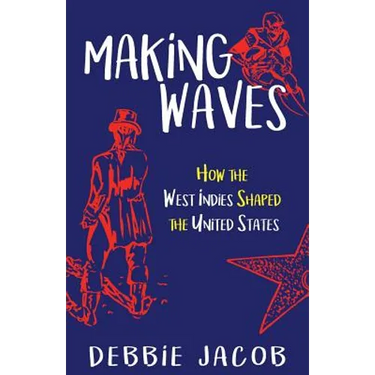 Making Waves: How the West Indies Shaped the United States