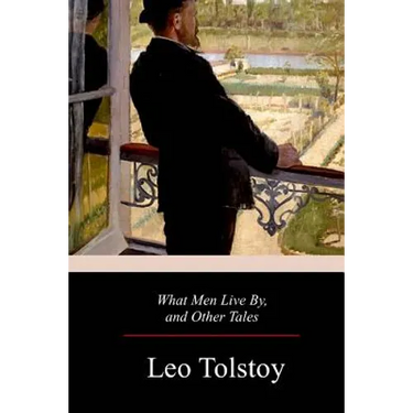 What Men Live By, and Other Tales