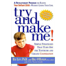 Try and Make Me!: Simple Strategies That Turn Off the Tantrums and Create Cooperation