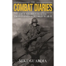 The Combat Diaries: True Stories from the Frontlines of World War II