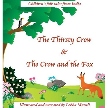 The Thirsty Crow & The Crow and the Fox: Children's Folk Tales from India