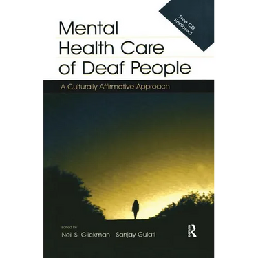 Mental Health Care of Deaf People: A Culturally Affirmative Approach