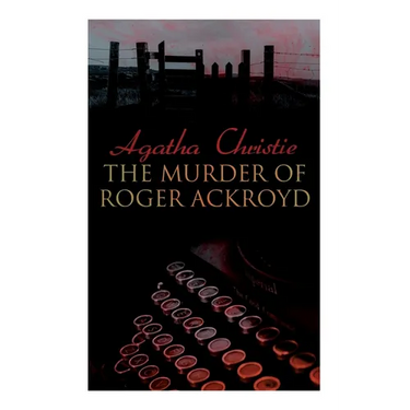 The Murder of Roger Ackroyd: The Best Murder Mystery Novel of All Time