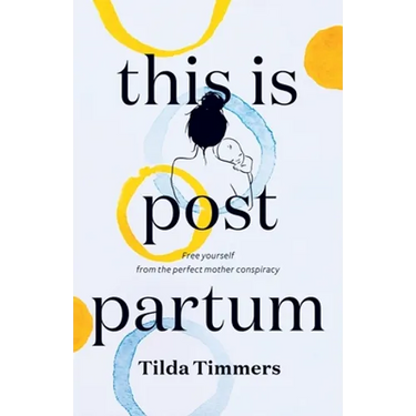 This is Postpartum: Free yourself from the perfect mother conspiracy