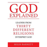 God Explained: Leaders from Thirty Different Religions Interpret God
