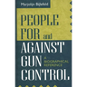 People for and Against Gun Control: A Biographical Reference