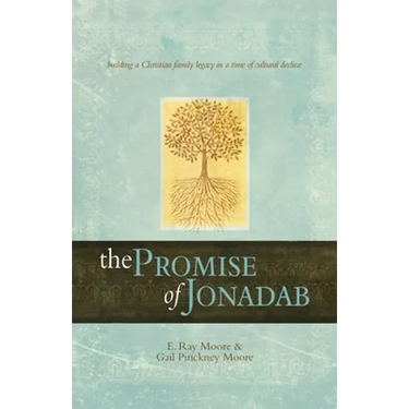 The Promise of Jonadab: Building a Christian Family Legacy in a Time of Cultural Decline