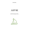 Just be: and let the magic unfold.....