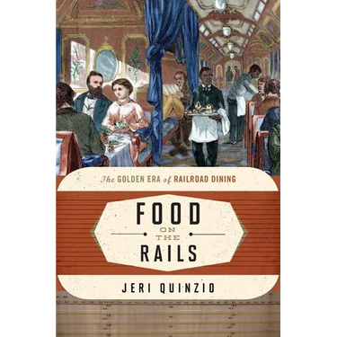 Food on the Rails: The Golden Era of Railroad Dining