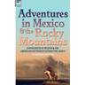 Adventures in Mexico and the Rocky Mountains: Experiences of Mexico and the American South West during the 1840s