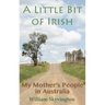 A Little Bit of Irish: My Mother's People in Australia