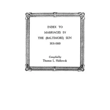 Index to Marriages in the (Baltlimore) Sun, 1851-1860