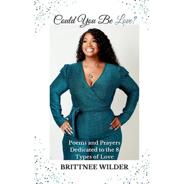 Could You Be Love?: Poems & Prayers Dedicated to the 8 Types of Love