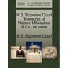 U.S. Supreme Court Transcript of Record Milwaukee R Co, Ex Parte