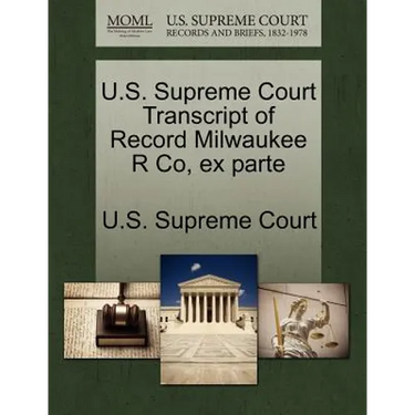 U.S. Supreme Court Transcript of Record Milwaukee R Co, Ex Parte