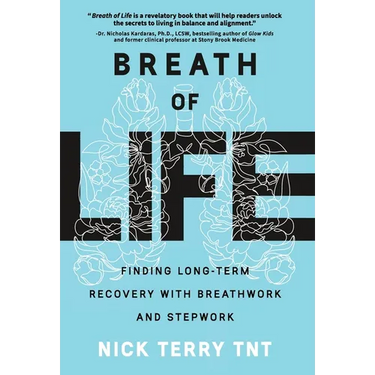 Breath of Life: Finding Long-Term Recovery with Breathwork and Stepwork
